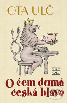 Kniha: O čem dumá česká hlava (Ota Ulč). Šulc - Švarc, 2008 Kniha: O čem dumá česká hlava (Ota Ulč). Šulc - Švarc, 2008