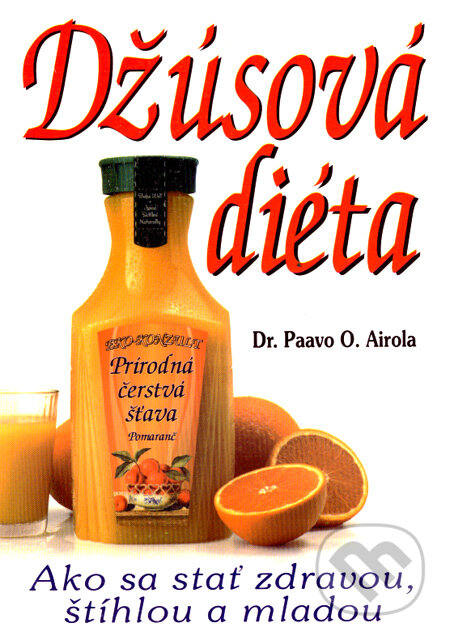 Kniha: Džúsová diéta (Paavo O. Airola). Eko-konzult, 2008 Kniha: Džúsová diéta (Paavo O. Airola). Eko-konzult, 2008