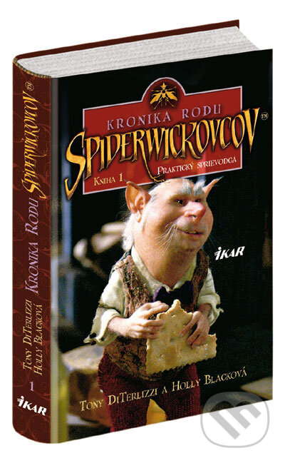Kniha: Kronika rodu Spiderwickovcov 1. (Holly Blacková a Tony DiTerlizzi). Ikar, 2008 Kniha: Kronika rodu Spiderwickovcov 1. (Holly Blacková a Tony DiTerlizzi). Ikar, 2008