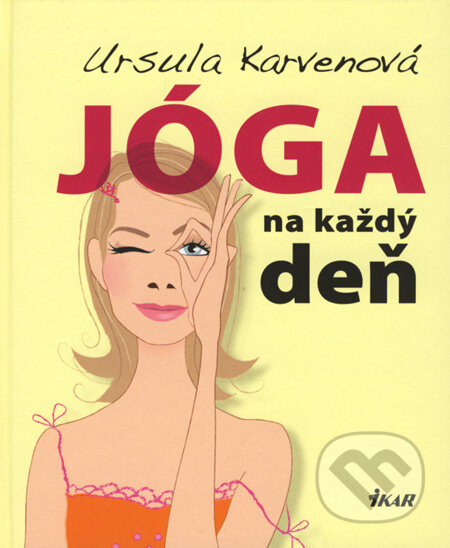 Jóga na každý deň - Ursula Karvenová, Ikar, 2008