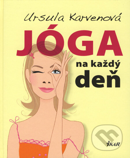 Kniha: Jóga na každý deň (Ursula Karvenová). Ikar, 2008 Kniha: Jóga na každý deň (Ursula Karvenová). Ikar, 2008