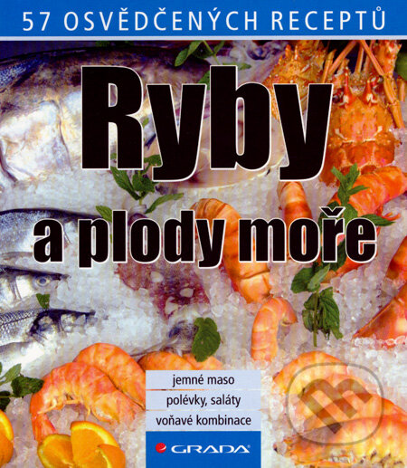 Kniha: Ryby a plody moře (Grada). Grada, 2008 Kniha: Ryby a plody moře (Grada). Grada, 2008