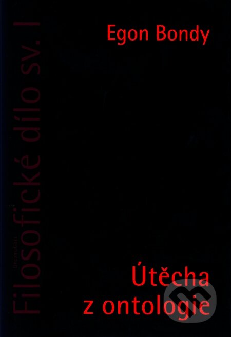 Kniha: Filosofické dílo sv. I. (Egon Bondy). DharmaGaia, 2007 Kniha: Filosofické dílo sv. I. (Egon Bondy). DharmaGaia, 2007