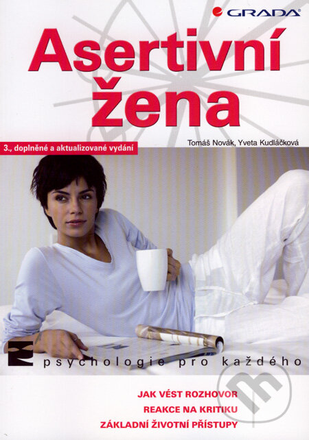 Kniha: Asertivní žena (Tomáš Novák a Yveta Kudláčková). Grada, 2008 Kniha: Asertivní žena (Tomáš Novák a Yveta Kudláčková). Grada, 2008