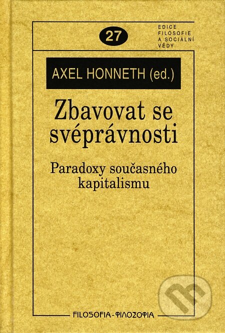 Kniha: Zbavovat se svépravnosti (Axel Honneth). Filosofia, 2007 Kniha: Zbavovat se svépravnosti (Axel Honneth). Filosofia, 2007