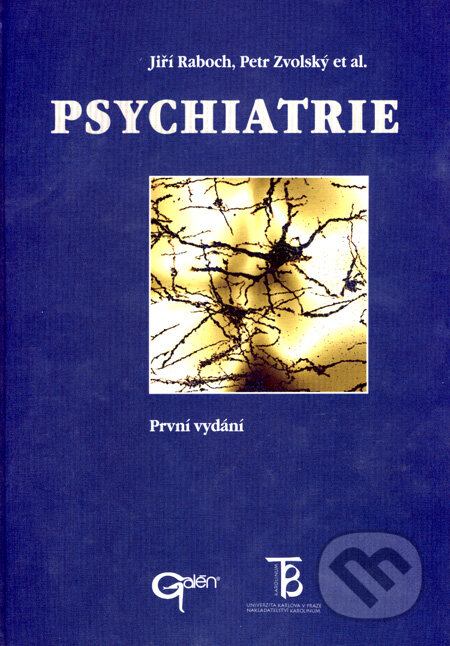 Psychiatrie - Jiří Raboch, Petr Zvolský a kol., Galén, Karolinum, 2001