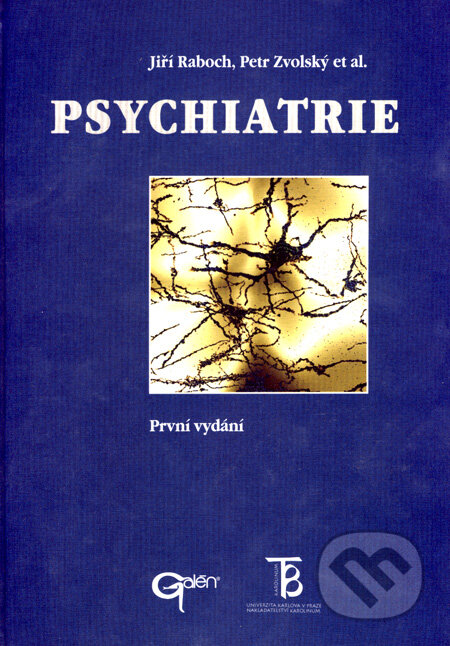 Kniha: Psychiatrie (Jiří Raboch, Petr Zvolský a kolektiv). Galén, Karolinum, 2001 Kniha: Psychiatrie (Jiří Raboch, Petr Zvolský a kolektiv). Galén, Karolinum, 2001