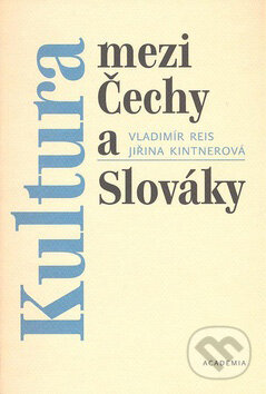 Kniha: Kultura mezi Čechy a Slováky (Vladimír Reis a Jiřina Kintnerová). Academia, 2006 Kniha: Kultura mezi Čechy a Slováky (Vladimír Reis a Jiřina Kintnerová). Academia, 2006