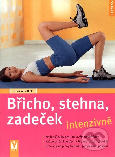 Kniha: Břicho, stehna, zadeček - intenzivně (Nina Winkler). Vašut, 2008 Kniha: Břicho, stehna, zadeček - intenzivně (Nina Winkler). Vašut, 2008