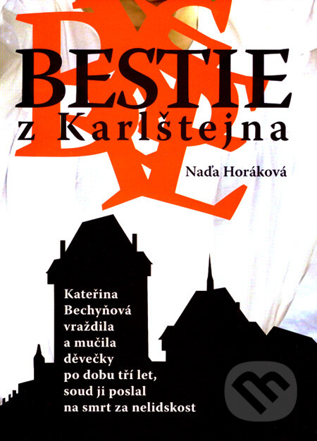 Kniha: Bestie z Karlštejna (Naďa Horáková). Akcent, 2008 Kniha: Bestie z Karlštejna (Naďa Horáková). Akcent, 2008