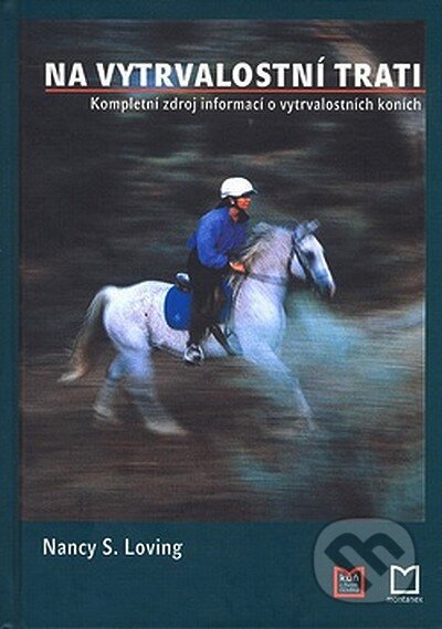 Kniha: Na vytrvalostní trati (Nancy S. Loving). Montanex, 2008 Kniha: Na vytrvalostní trati (Nancy S. Loving). Montanex, 2008