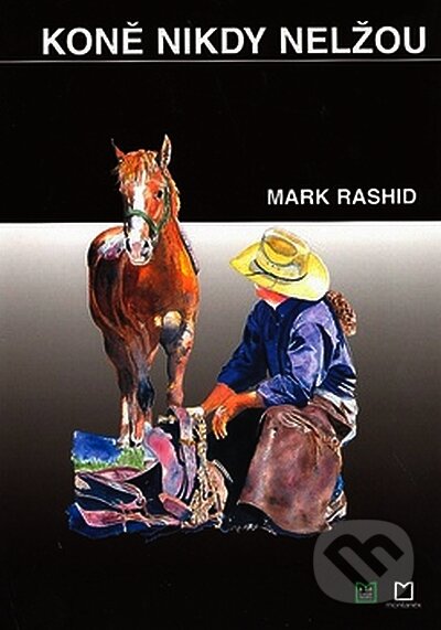 Koně nikdy nelžou - Mark Rashid, Montanex, 2008