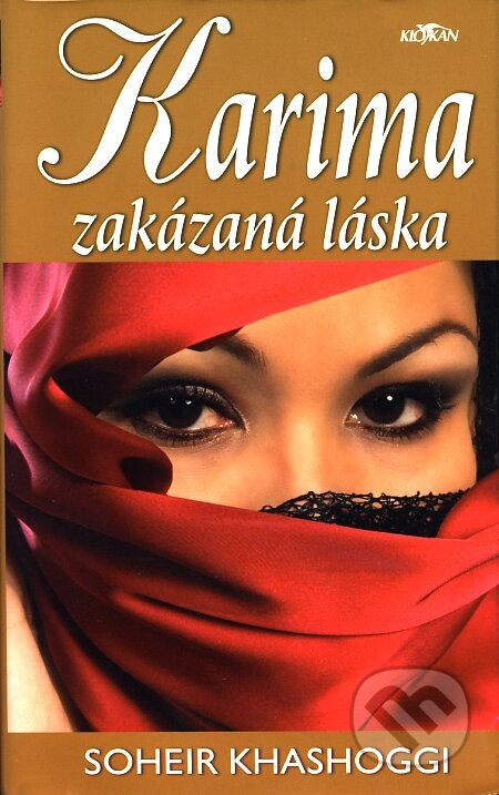 Kniha: Karima zakázaná láska (Soheir Khashoggi). Alpress, 2008 Kniha: Karima zakázaná láska (Soheir Khashoggi). Alpress, 2008