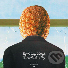 Kniha: Ulovené sny (Pero Le Kvet). Edition Ryba, 2005 Kniha: Ulovené sny (Pero Le Kvet). Edition Ryba, 2005