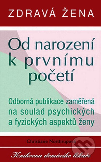 Kniha: Od narození k prvnímu početí (Christiane Northrupová). Columbus, 2008 Kniha: Od narození k prvnímu početí (Christiane Northrupová). Columbus, 2008