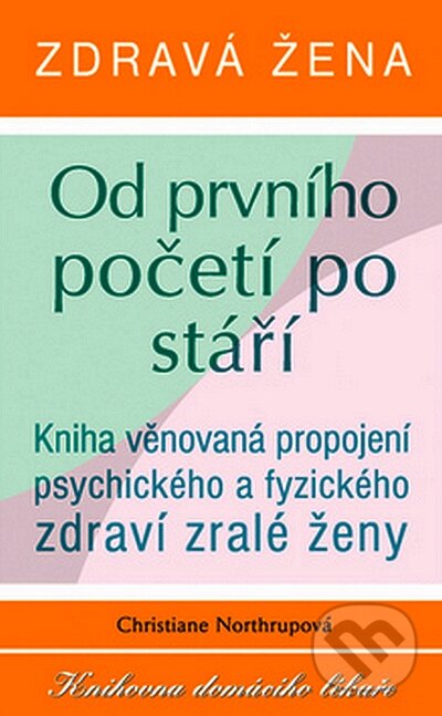 Kniha: Od prvního početí po stáří (Christiane Northrupová). Columbus, 2008 Kniha: Od prvního početí po stáří (Christiane Northrupová). Columbus, 2008