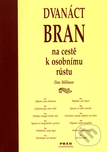 Kniha: Dvanáct bran na cestě k osobnímu růstu (Dan Millman). Práh, 2000 Kniha: Dvanáct bran na cestě k osobnímu růstu (Dan Millman). Práh, 2000