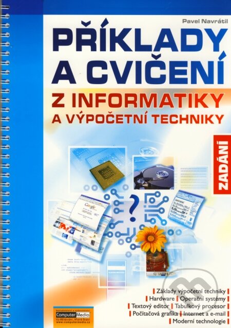 Kniha: Příklady a cvičení z informatiky a výpočetní techniky - Zadání (Pavel Navrátil). Computer Media, 2007 Kniha: Příklady a cvičení z informatiky a výpočetní techniky - Zadání (Pavel Navrátil). Computer Media, 2007