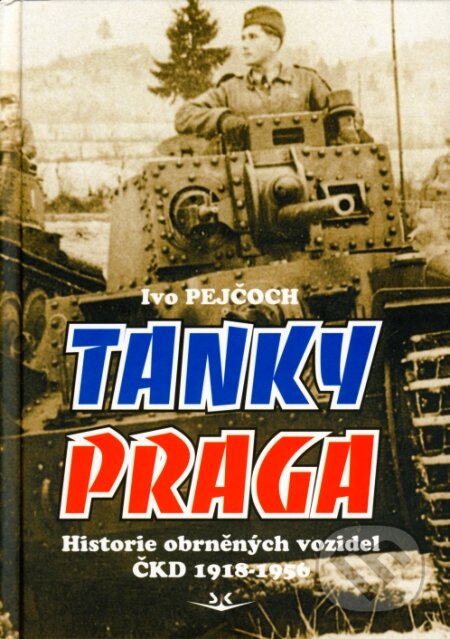 Kniha: Tanky Praga (Ivo Pejčoch). Svět křídel, 2007 Kniha: Tanky Praga (Ivo Pejčoch). Svět křídel, 2007