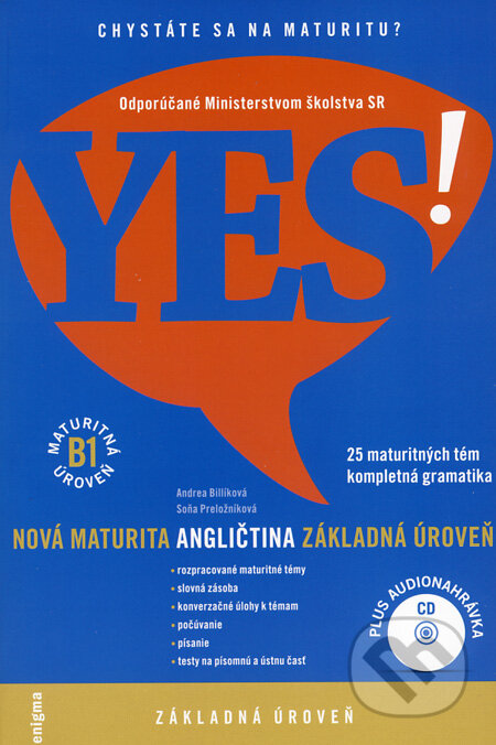 Kniha: YES! Angličtina - nová maturita - základná úroveň (B1) (Andrea Billíková a Soňa Preložníková). Enigma, 2008 Kniha: YES! Angličtina - nová maturita - základná úroveň (B1) (Andrea Billíková a Soňa Preložníková). Enigma, 2008