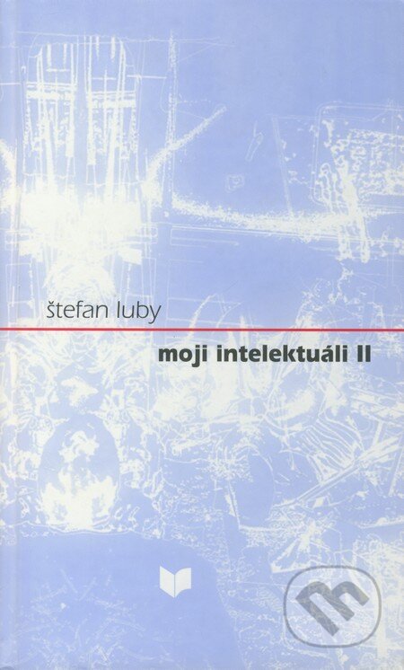 Kniha: Moji intelektuáli II (Štefan Luby). VEDA, 2004 Kniha: Moji intelektuáli II (Štefan Luby). VEDA, 2004