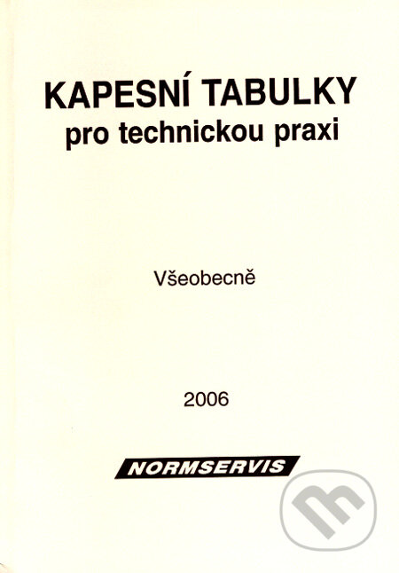 Kapesní tabulky pro technickou praxi - Všeobecně, NORMSERVIS, 2006