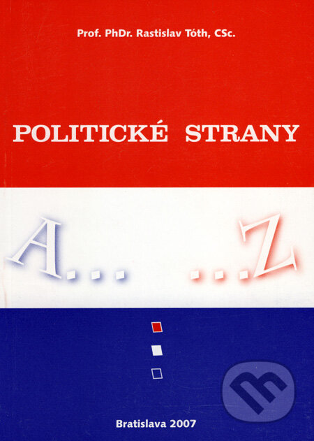 Kniha: Politické strany (Rastislav Tóth). Smaragd, 2007 Kniha: Politické strany (Rastislav Tóth). Smaragd, 2007