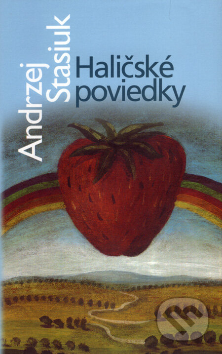 Kniha: Haličské poviedky (Andrzej Stasiuk). Slovart, 2008 Kniha: Haličské poviedky (Andrzej Stasiuk). Slovart, 2008