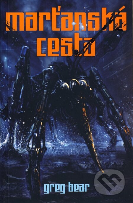 Kniha: Marťanská cesta (Greg Bear). Triton, 2008 Kniha: Marťanská cesta (Greg Bear). Triton, 2008