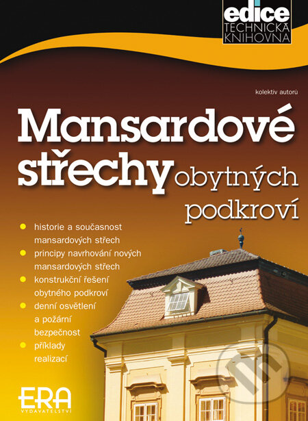 Kniha: Mansardové střechy obytných podkroví (Autorský kolektiv). ERA group, 2008 Kniha: Mansardové střechy obytných podkroví (Autorský kolektiv). ERA group, 2008