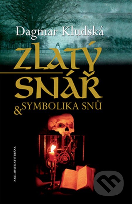 Kniha: Zlatý snář & symbolika snů (Dagmar Kludská). Brána, 2008 Kniha: Zlatý snář & symbolika snů (Dagmar Kludská). Brána, 2008