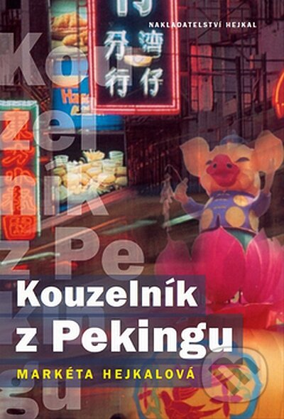Kniha: Kouzelník z Pekingu (Markéta Hejkalová). Hejkal, 2008 Kniha: Kouzelník z Pekingu (Markéta Hejkalová). Hejkal, 2008