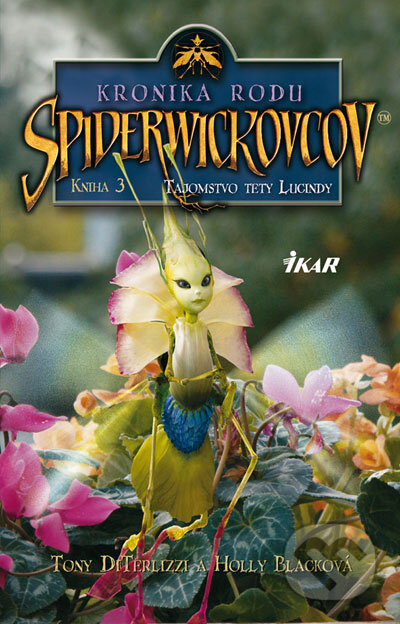 Kniha: Kronika rodu Spiderwickovcov 3. (Holly Blacková a Tony DiTerlizzi). Ikar, 2008 Kniha: Kronika rodu Spiderwickovcov 3. (Holly Blacková a Tony DiTerlizzi). Ikar, 2008