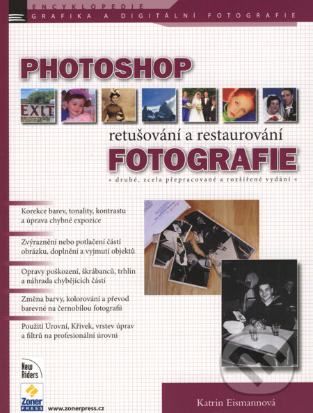 Kniha: Photoshop - retušování a restaurování fotografie (Katrin Eismannová). Zoner Press, 2008 Kniha: Photoshop - retušování a restaurování fotografie (Katrin Eismannová). Zoner Press, 2008