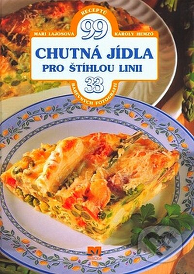 Kniha: Chutná jídla pro štíhlou linii (Károly Hemző a Mari Lajosová). Príroda, 2008 Kniha: Chutná jídla pro štíhlou linii (Károly Hemző a Mari Lajosová). Príroda, 2008