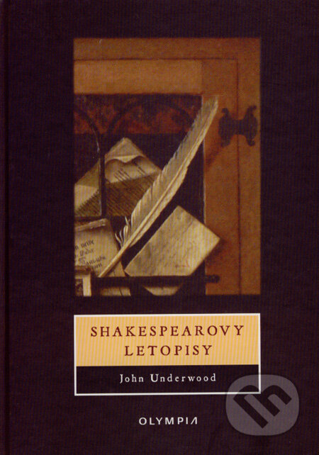 Kniha: Shakespearovy letopisy (John Underwood). Olympia, 2008 Kniha: Shakespearovy letopisy (John Underwood). Olympia, 2008