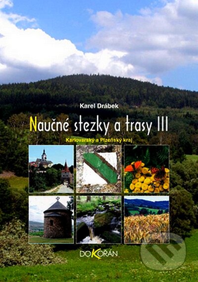 Kniha: Naučné stezky a trasy III. (Karel Drábek). Dokořán, 2008 Kniha: Naučné stezky a trasy III. (Karel Drábek). Dokořán, 2008