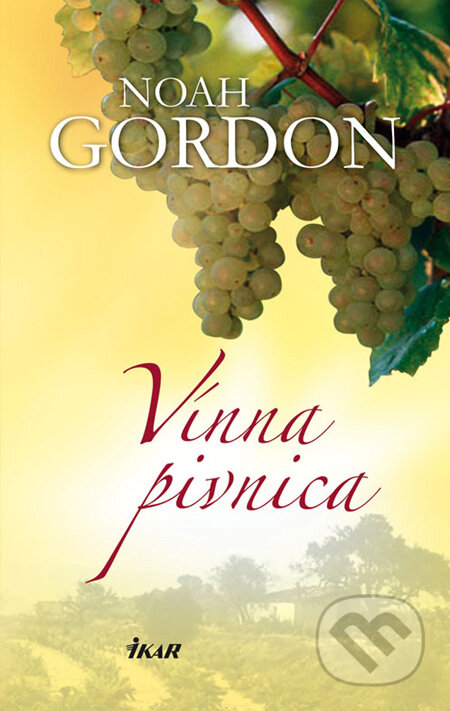 Kniha: Vínna pivnica (Noah Gordon). Ikar, 2008 Kniha: Vínna pivnica (Noah Gordon). Ikar, 2008