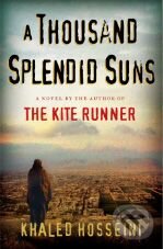 Kniha: A Thousand Splendid Suns (Khaled Hosseini). Riverhead, 2007 Kniha: A Thousand Splendid Suns (Khaled Hosseini). Riverhead, 2007