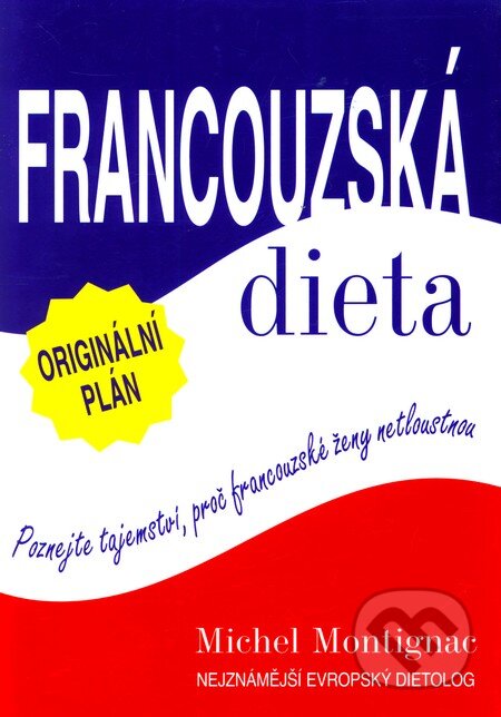 Kniha: Francouzská dieta (Michel Montignac). Pragma, 2008 Kniha: Francouzská dieta (Michel Montignac). Pragma, 2008