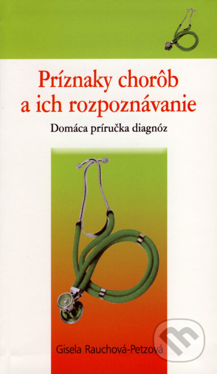 Kniha: Príznaky chorôb a ich rozpoznávanie (Gisela Rauch-Petz). NOXI, 2008 Kniha: Príznaky chorôb a ich rozpoznávanie (Gisela Rauch-Petz). NOXI, 2008