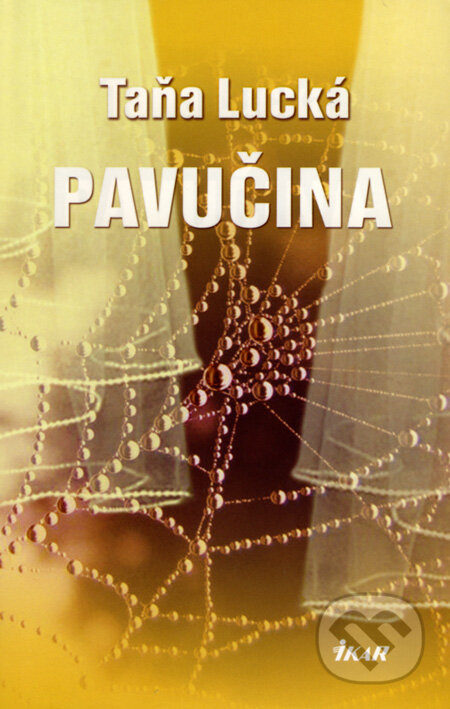 Kniha: Pavučina (Taňa Lucká). Ikar, 2008 Kniha: Pavučina (Taňa Lucká). Ikar, 2008
