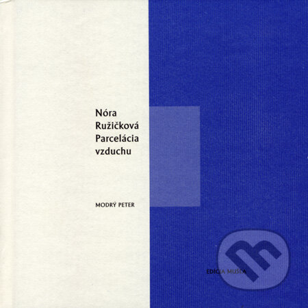 Kniha: Parcelácia vzduchu (Nóra Ružičková). Modrý Peter, 2007 Kniha: Parcelácia vzduchu (Nóra Ružičková). Modrý Peter, 2007