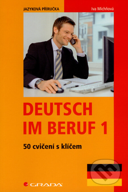 Kniha: Deutsch im Beruf 1 (Iva Michňová). Grada, 2008 Kniha: Deutsch im Beruf 1 (Iva Michňová). Grada, 2008