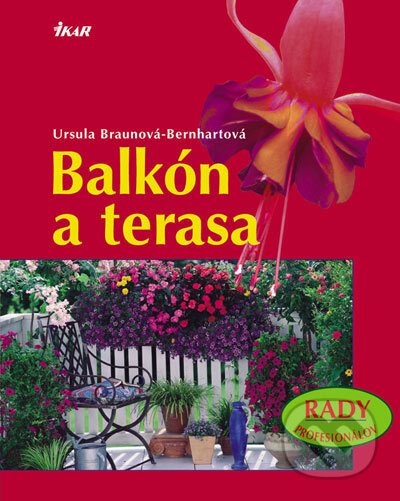 Kniha: Balkón a terasa (Ursula Braunová-Bernhartová). Ikar, 2008 Kniha: Balkón a terasa (Ursula Braunová-Bernhartová). Ikar, 2008