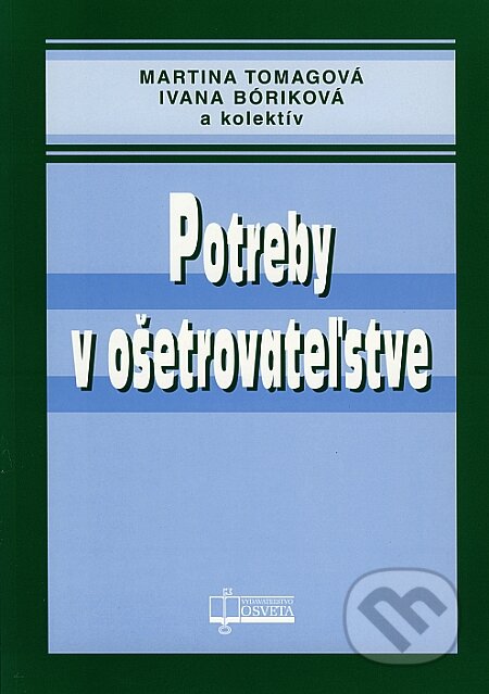 Kniha: Potreby v ošetrovateľstve (Ivana Bóriková, Martina Tomagová a kolektív). Osveta, 2008 Kniha: Potreby v ošetrovateľstve (Ivana Bóriková, Martina Tomagová a kolektív). Osveta, 2008