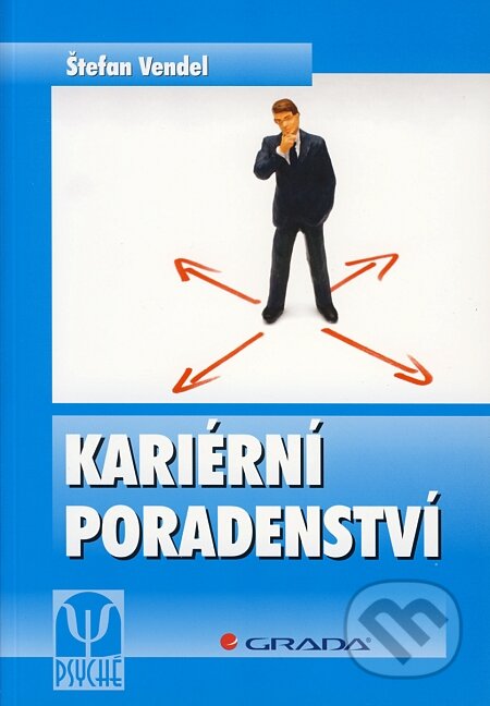 Kniha: Kariérní poradenství (Štefan Vendel). Grada, 2008 Kniha: Kariérní poradenství (Štefan Vendel). Grada, 2008