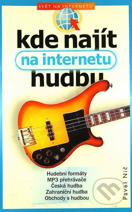 Kniha: Kde najít na internetu hudbu (Pavel Nič). Computer Press, 2002 Kniha: Kde najít na internetu hudbu (Pavel Nič). Computer Press, 2002