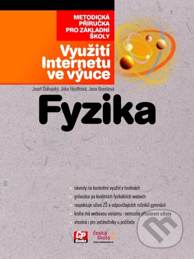 Kniha: Fyzika - Využití Internetu ve výuce (Jana Burešová, Jitka Houfková a Josef Duhajský). Computer Press, 2005 Kniha: Fyzika - Využití Internetu ve výuce (Jana Burešová, Jitka Houfková a Josef Duhajský). Computer Press, 2005