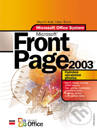 Kniha: Microsoft Office Front Page 2003 (Libor Šrom a Mojmír Král). Computer Press, 2006 Kniha: Microsoft Office Front Page 2003 (Libor Šrom a Mojmír Král). Computer Press, 2006